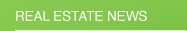 REAL ESTATE NEWS